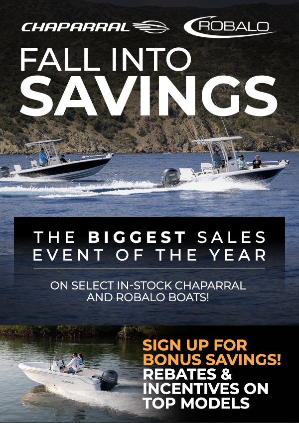 Fall into Savings with Chaparral and Robalo Boats from Pier 33